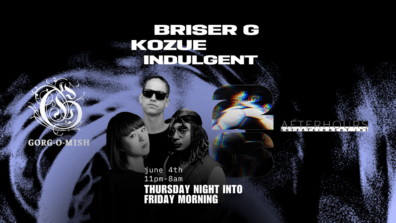 Gorg-O-Mish presents: Briser, Kozue & indulgent