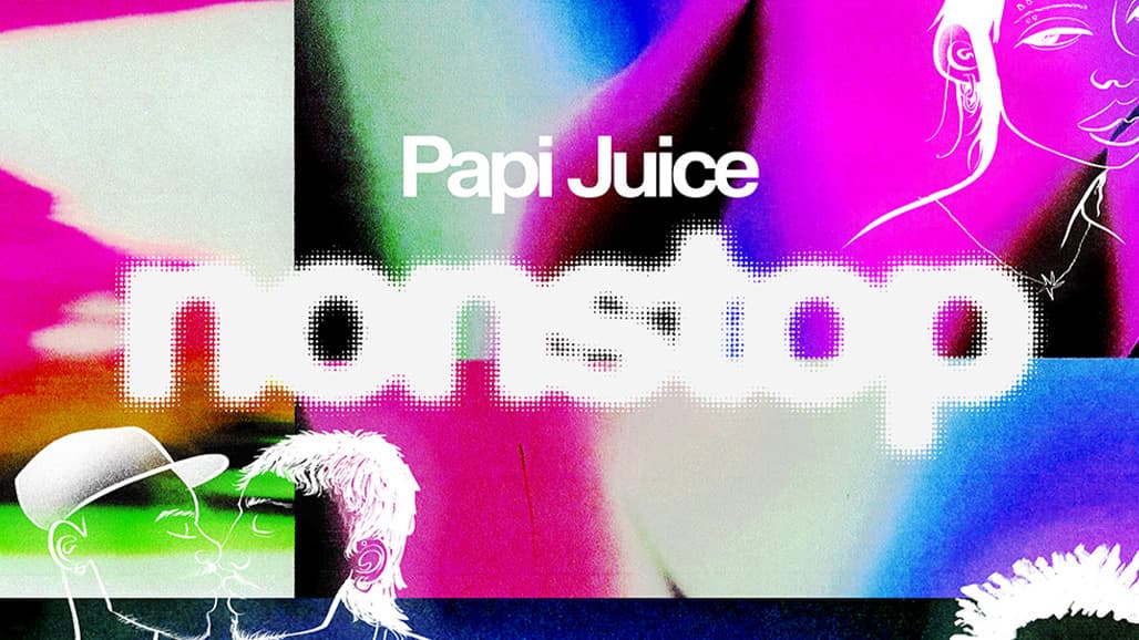 PAPI JUICE Nonstop: 1OO1O, Ariel Zetina b2b Introspekt, SLINK, TAYHANA, Zaida Zane + more