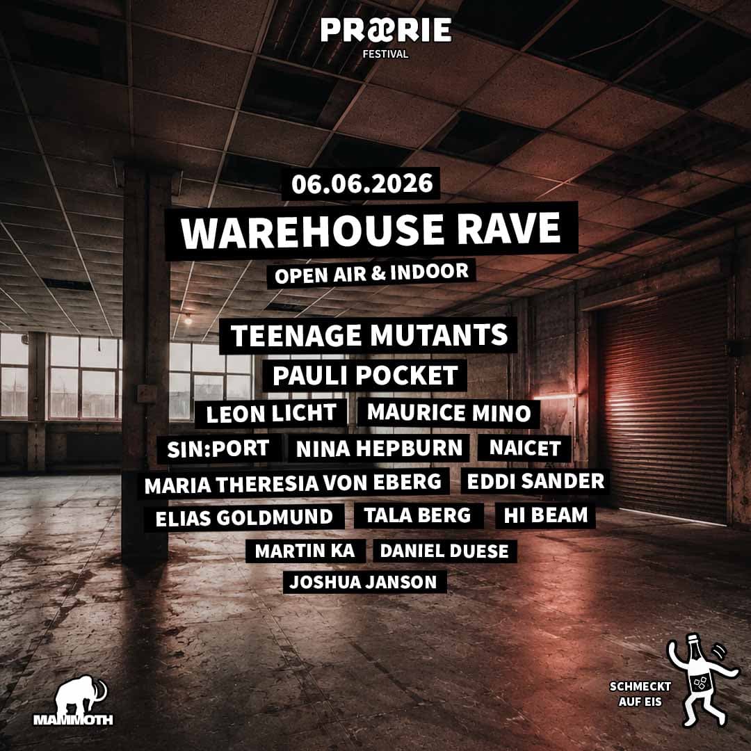WAREHOUSE RAVE by Praerie Festival x Schmeckt auf Eis /w Teenage Mutants, Pauli Pocket uvm