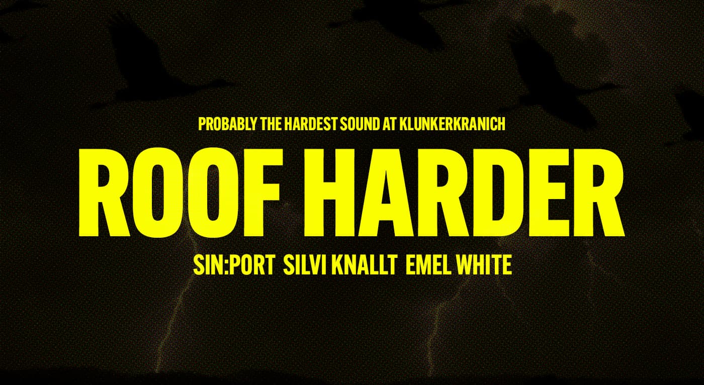 Roof Harder with Sin:port, Silvi Knallt & Emel White