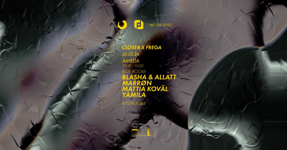 Closer x Frega Amelia /// Blasha & Allatt - MARRØN - Mattia Koväl - Yamila
