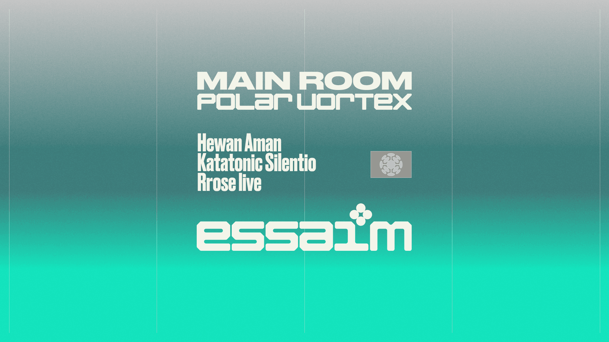 MAIN ROOM x polar vortex - Rrose live, Katatonic Silentio, Hewan Aman