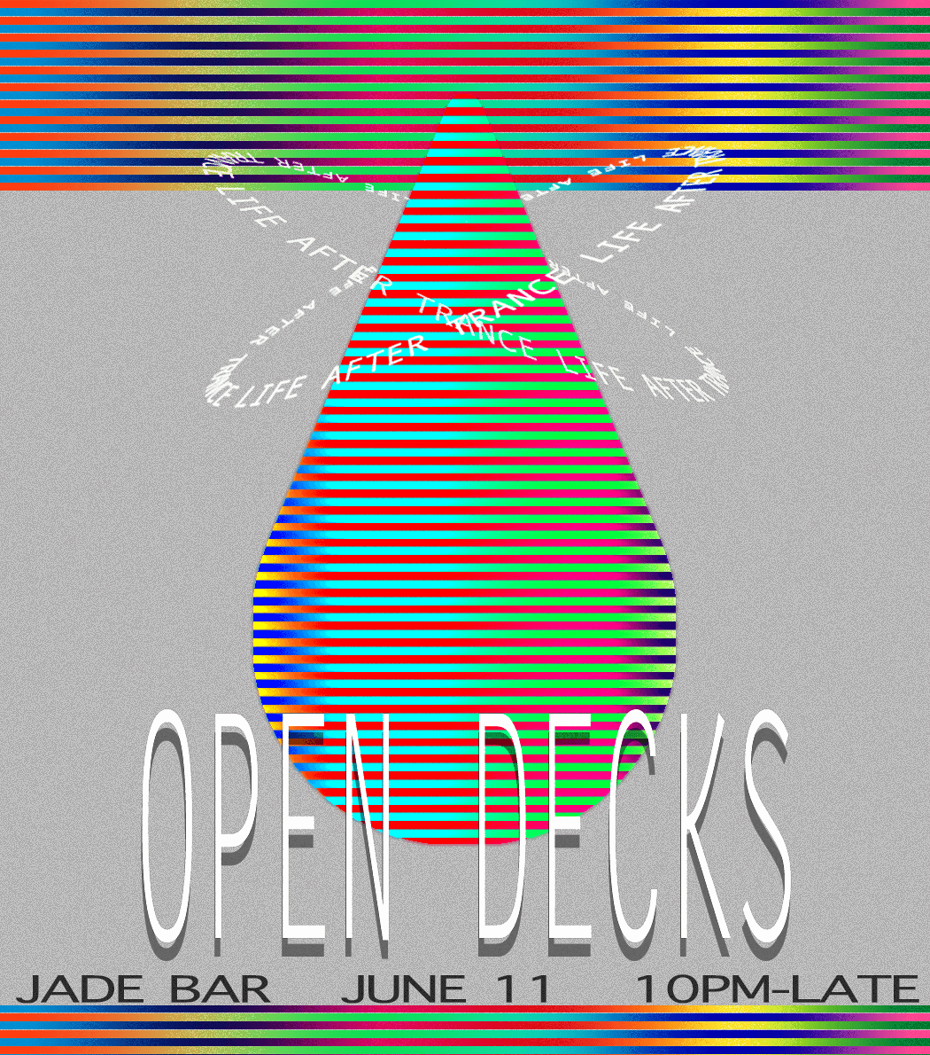 LIFE AFTER TRANCE: OPEN DECKS
