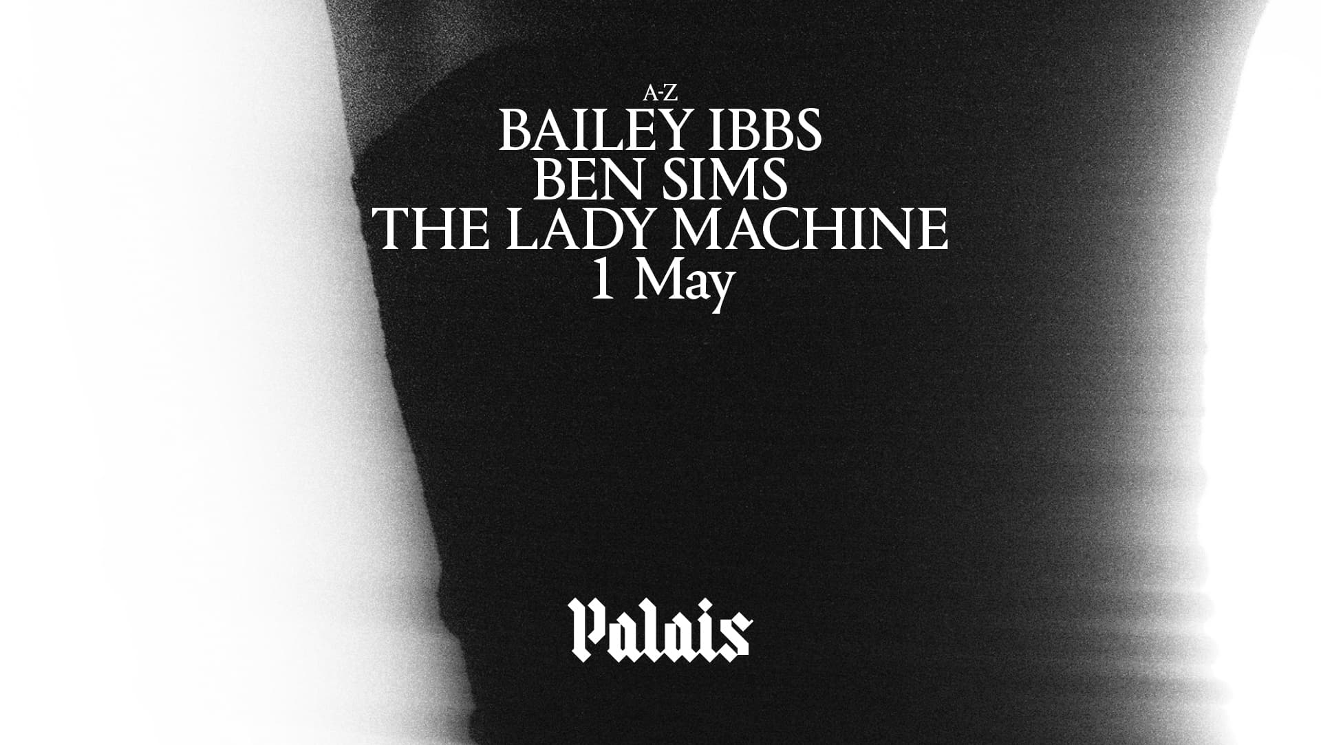 Palais: Ben Sims, The Lady Machine & Bailey Ibbs