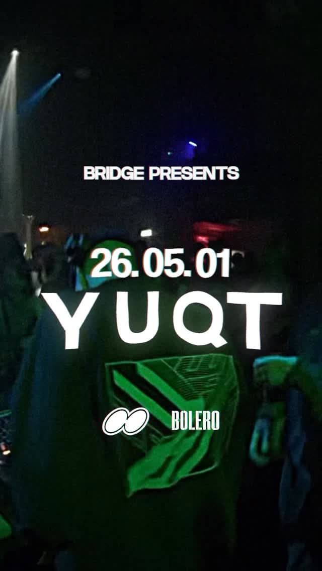 BRIDGE presents Y U QT