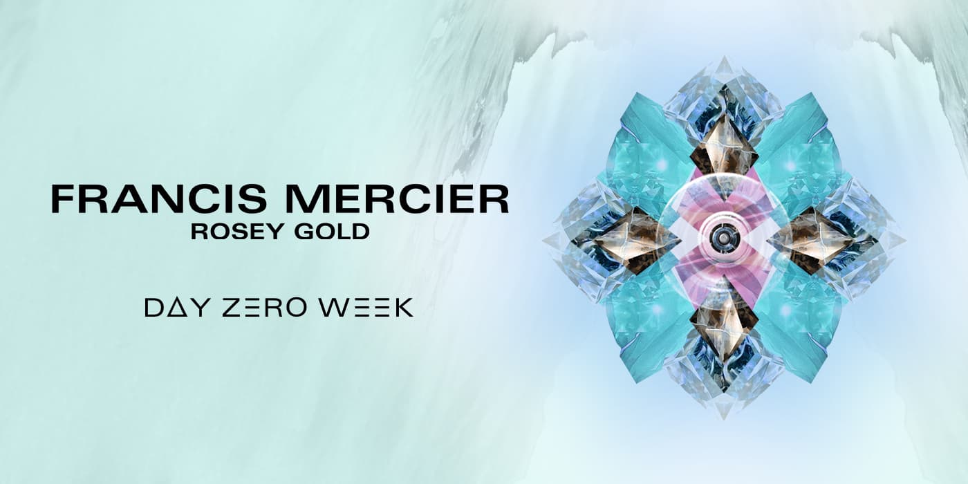 Day Zero Week - Francis Mercier & Rosey Gold