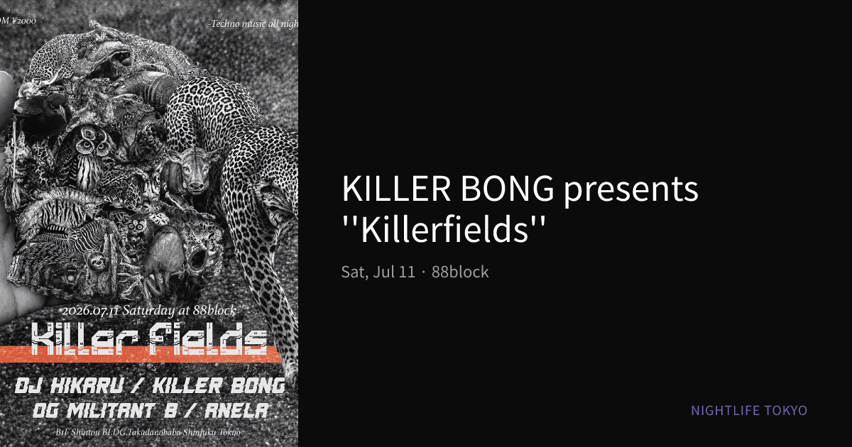 KILLER BONG presents ''Killerfields'' at 88block — Jul 11,