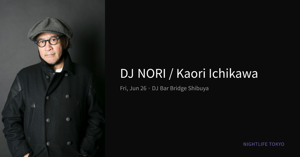 DJ NORI at DJ Bar Bridge Shibuya — Jun 26, 2026