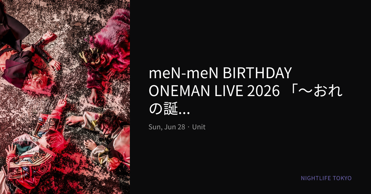 meN-meN BIRTHDAY ONEMAN LIVE 2026 「～おれの誕生日vol.13～」 at Unit